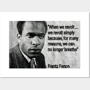 Franz Fanon Quote - "We can no longer breathe" Posters and Art